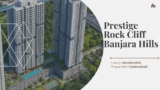 Prestige Rock Cliff Banjara Hills : Investing in Premium Homes