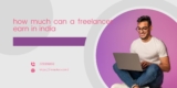 How Much Can a Freelancer Earn in India: A Comprehensive Guide