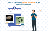 How to Effectively Sell on Facebook as an Online Store Owner