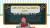 The Best IAS Coaching in Delhi Your Guide to Success in UPSC