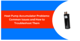 Heat Pump Accumulator Problems: Common Issues and How to Troubleshoot Them
