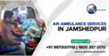 Air Rescues: Swift and Safe Air Ambulance Services In Jamshedpur
