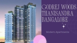 Godrej Woods Thanisandra Bangalore : Luxury Living Concept