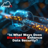 In What Ways Does Blockchain Enhance Data Security?