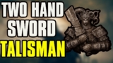 “Unlocking the Power of the Two-Handed Sword Talisman”