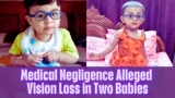 Medical Negligence Alleged: Vision Loss in Two Babies