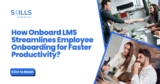 Onboarding Made Easy: How an LMS Can Streamline New Hire Training