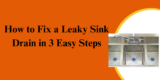 How to Fix a Leaky Sink Drain in 3 Easy Steps
