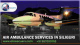 Air Ambulance Services in Siliguri: A Lifeline in the Sky