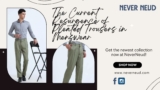 The Current Resurgence of Pleated Trousers in Menswear