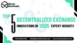 Top 5 Decentralized Exchange Innovations in 2025: Expert Insights