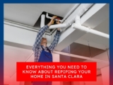 Everything You Need to Know About Repiping Your Home in Santa Clara