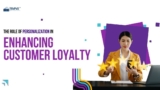The Role of Personalization in Enhancing Customer Loyalty