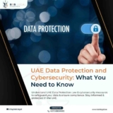 UAE Data Protection and Cybersecurity: What You Need to Know