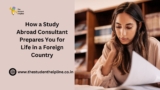 How a Study Abroad Consultant Prepares You for Life in a Foreign Country